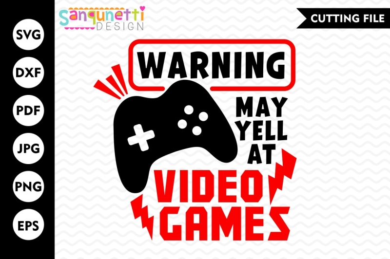 Free Warning May Yell At Video Games Svg Dxf Eps Jpg Png Crafter File New Free Svg Cut Files