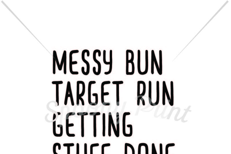 Free Messy Bun Target Run Getting Stuff Done Crafter File Free Svg Files For Cricut Silhouette And Brother Scan N Cut