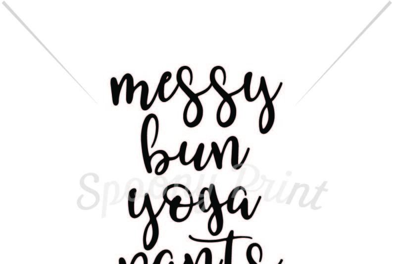 Free Messy Bun Yoga Pants Crafter File Download Free Svg Cut Quotes