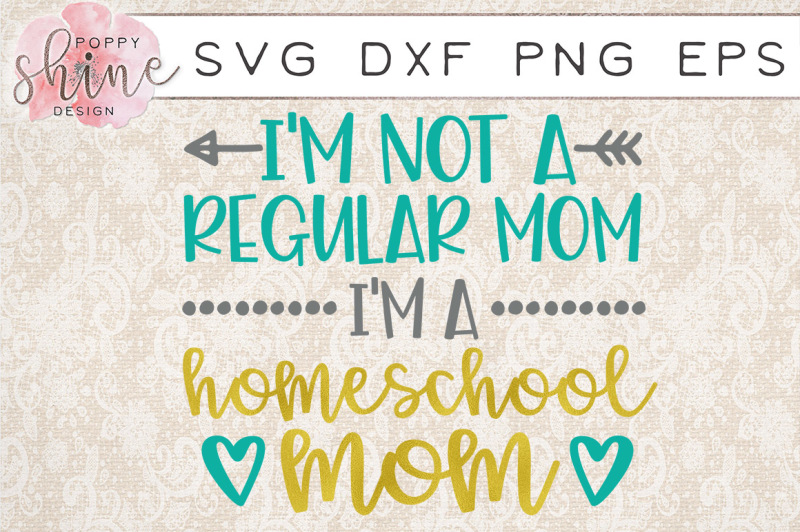 Download Free Im Not A Regular Mom Im A Homeschool Mom Svg Png Eps Dxf Cutting File PSD Mockup Template