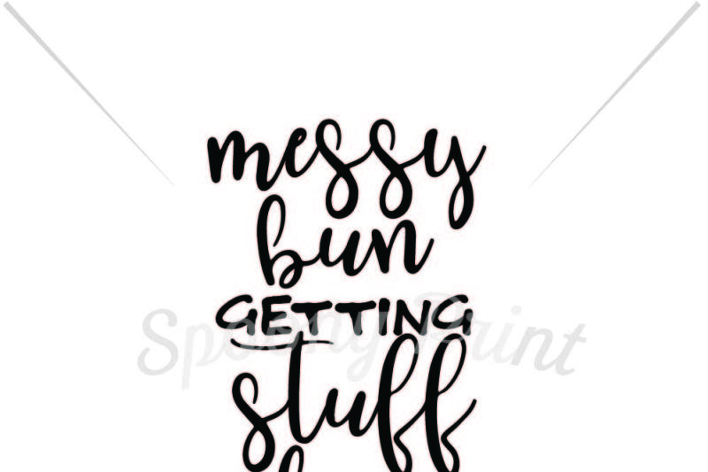 Download Free Messy Bun Getting Stuff Done Svg Free Download Svg Files Laundry Room Yellowimages Mockups