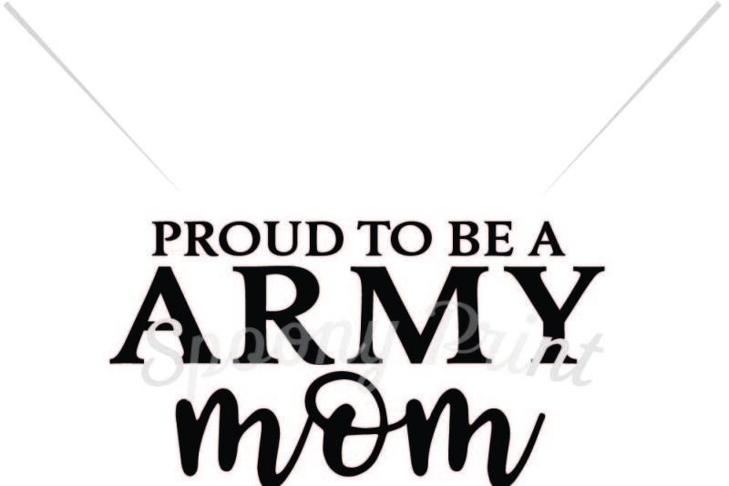 Free Proud to be army mom SVG - Download Free SVG Quotes Cut Files