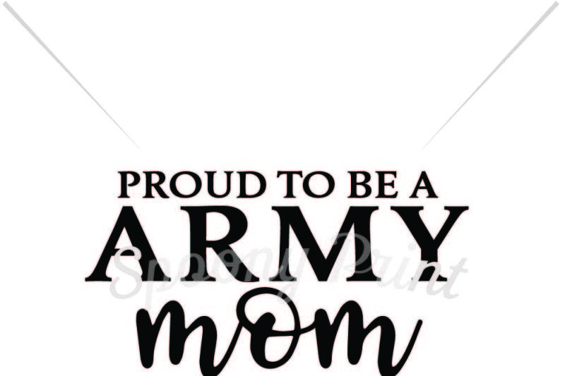 Free Proud To Be Army Mom Svg Download All The Free Icons In Png Or Ico Format