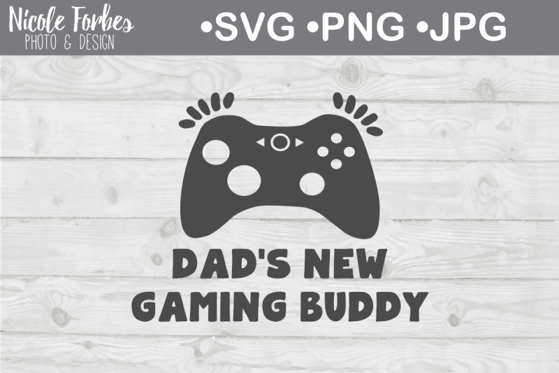 Free Dad S New Gaming Buddy Svg Cut File Crafter File 55545 Free Download Christmas Svg Are Here