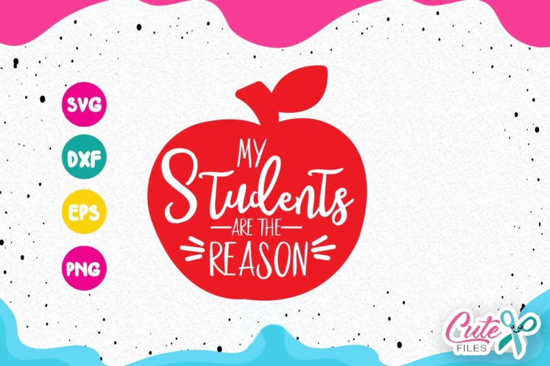 Free My Students Are The Reason Svg Teacher Life Svg Free Funny Svg Quotes