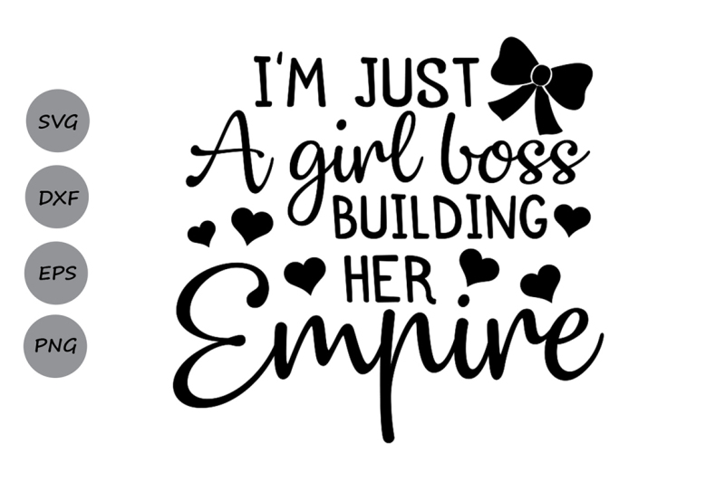 Download Free Just A Girl Boss Building Her Empire Svg Just A Girl Boss Svg Crafter File