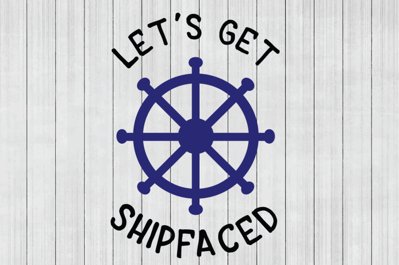 Download Free Let S Get Shipfaced Svg Nautical Svg Dxf File Cuttable File Crafter File