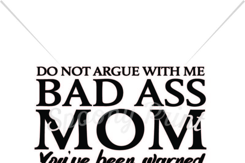 Free Bad Ass Mom Svg Free Funny Svg Quotes