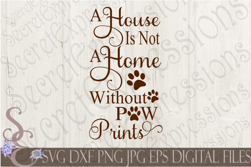 Download Svg Viewer Free Download For Windows 10 Free A House Is Not A Home Without Paw Prints Svg