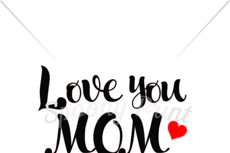 Free Free 201 Love You Mom Svg SVG PNG EPS DXF File