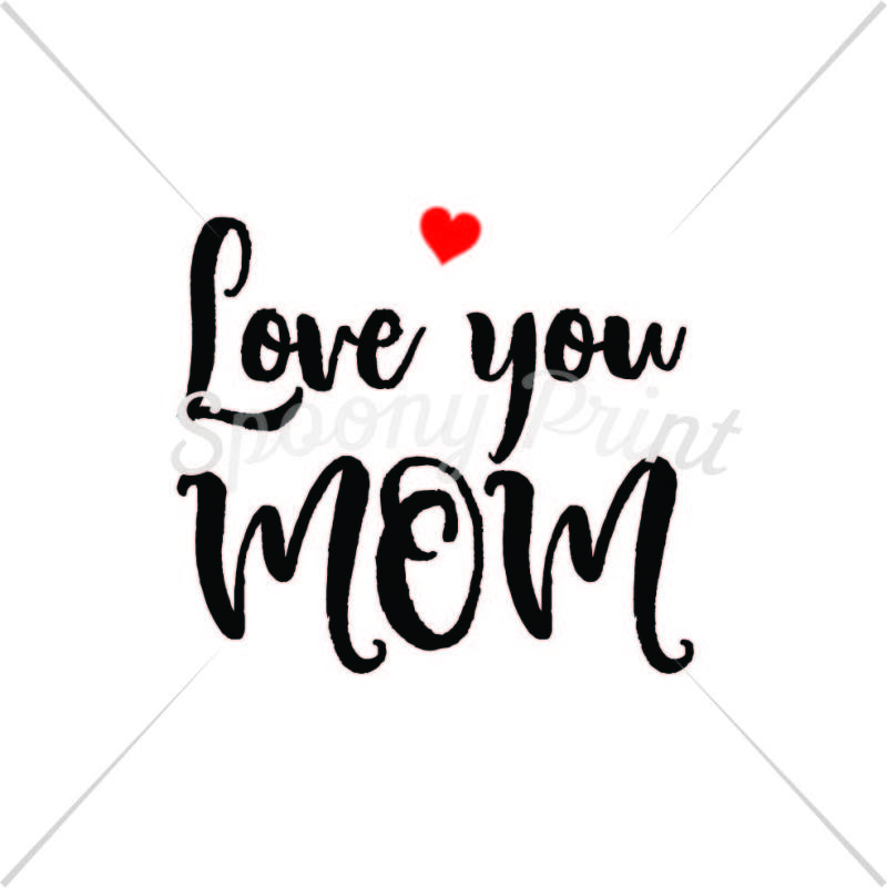 Love You Mom Scalable Vector Graphics Design Download Svg Cut Files Free Vector