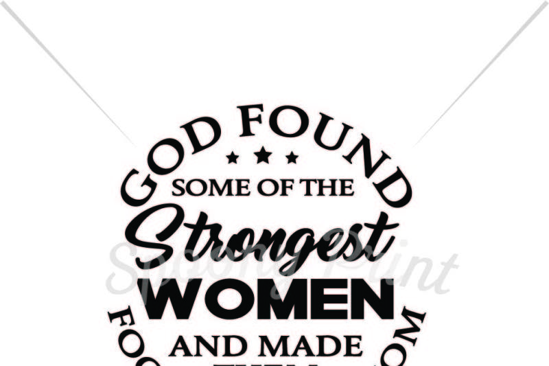 God Found Some Of The Strongest Woman By Spoonyprint Thehungryjpeg Com