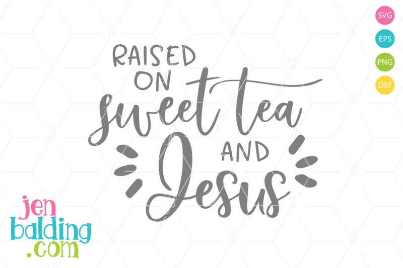 Download Free Raised On Sweet Tea And Jesus Crafter File - +43555 ...