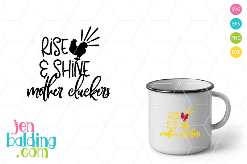 Download Free Rise and Shine Mother Cluckers SVG Crafter File ...