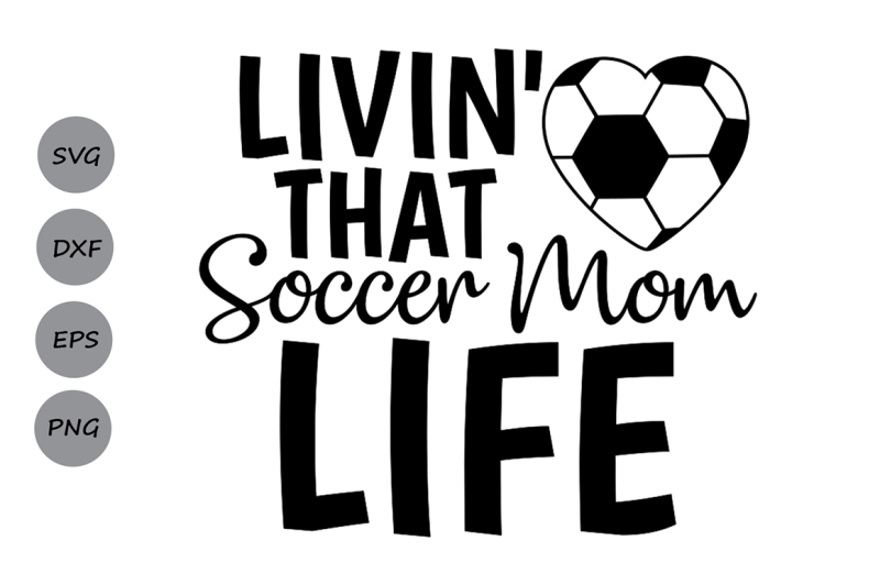 Download Livin' that soccer mom svg, Soccer Mom Life Svg, Soccer mom svg. By CosmosFineArt ...