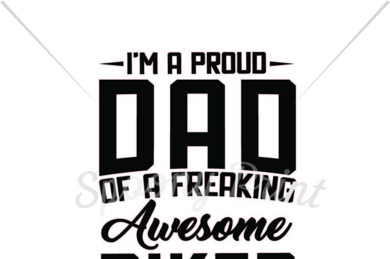 Download Free Proud Dad Of A Freaking Awesome Biker Crafter File New Free Svg Cut Quotes