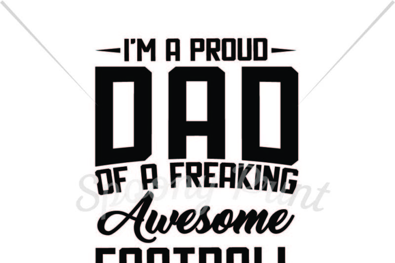 Free Proud Dad Of A Freaking Awesome Football Player Crafter File Best Free Svg Cut Files