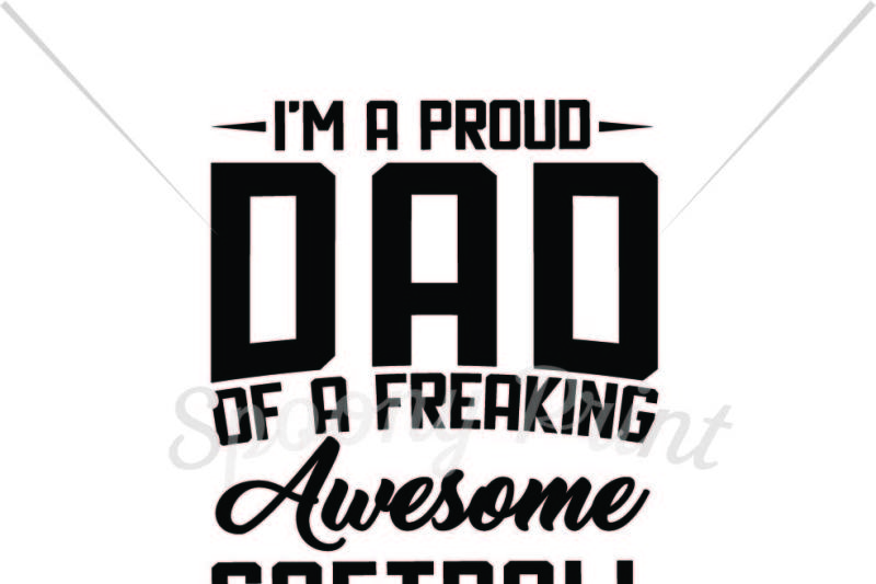 Download Free Proud Dad Of A Freaking Awesome Softball Player Crafter File Free Svg Quotes