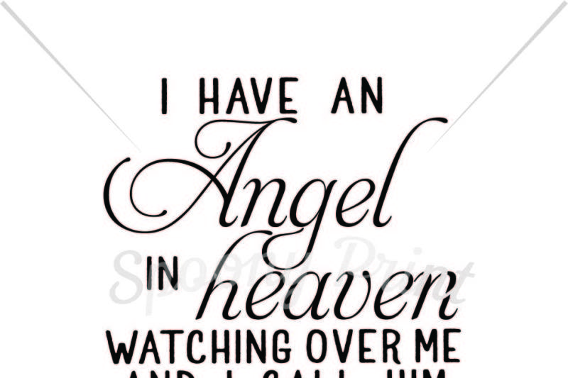 Download Free I Have An Angel In Heaven Crafter File Free Svg Files Quotes