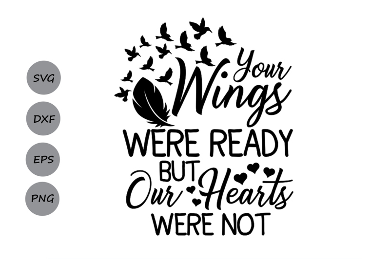 Download Your Wings Were Ready But My Heart Was Not Svg Heaven Svg Memorial Design Free Flower Svg Cut Files