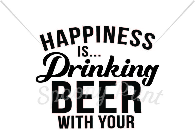 Download Free Happiness Is Drinking Beer With Your Dad Crafter File Free Svg Files For Cricut Silhouette