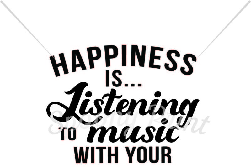 Download Free Happiness Is Listening To Music With Your Dad Crafter File Download Free Svg Cut Files Cricut Silhouette Design