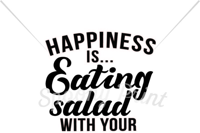 Free Happiness Is Eating Salad With Your Dad Crafter File Free 800120 Svg Cut Files