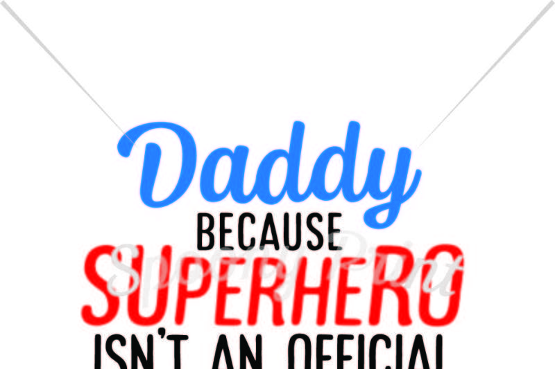 Download Free Free Daddy Because Superhero Isn T An Officical Job Title Crafter File PSD Mockup Template