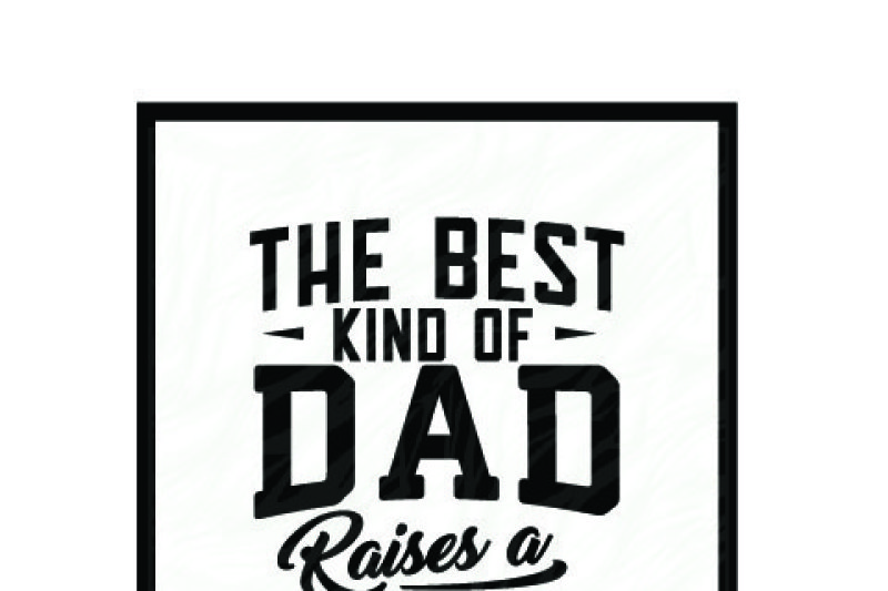 Download Free Best Kind Of Dad Raises A Football Player Svg