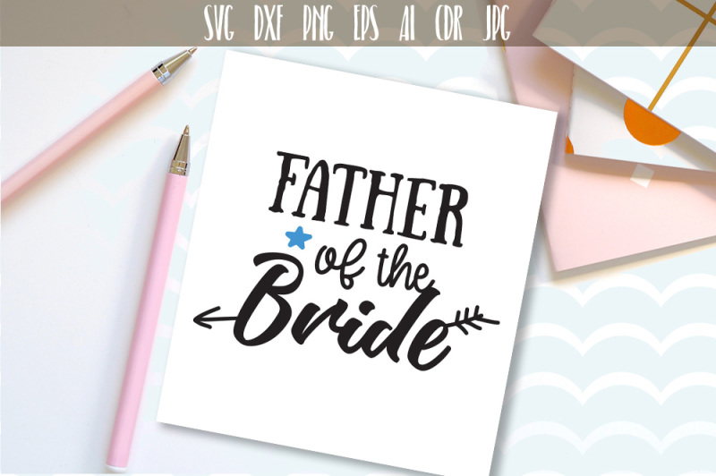 Free Father Of The Bride Svg File Bridal Party Design For Brides Family Crafter File Best Free Svg Cricut Silhouette