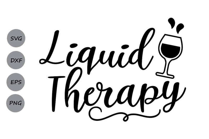 Liquid Therapy SVG, Wine Glass Svg, Wine Svg, Wine Quote ...