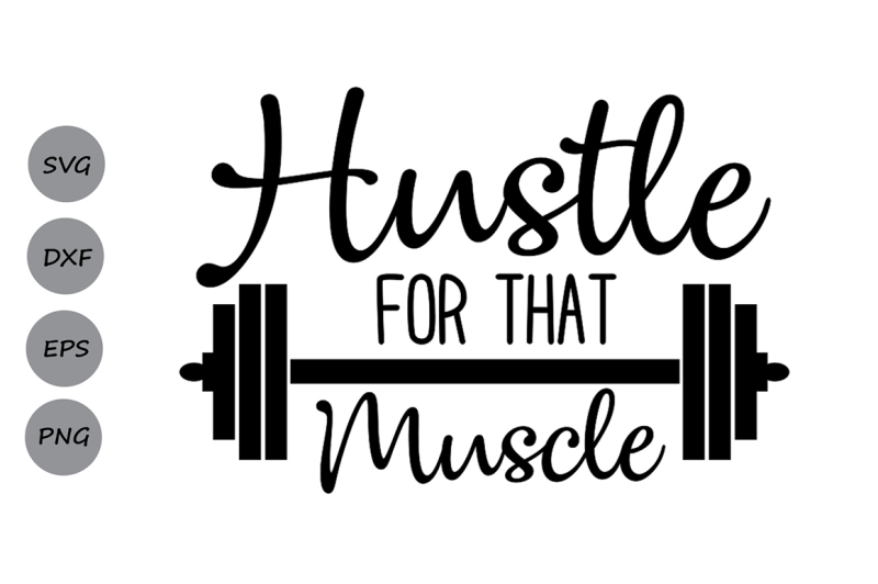 Download Hustle For That Muscle SVG, Fitness Svg, Workout SVG, Gym Svg By CosmosFineArt | TheHungryJPEG.com
