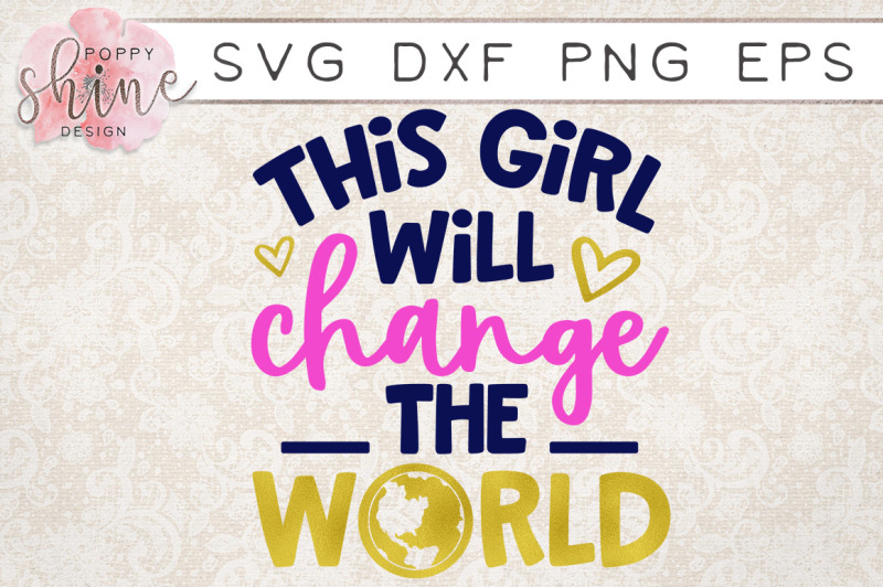 Free This Girl Will Change The World Svg Png Eps Dxf Cutting Files Crafter File Free Download 43444554 Svg Image File