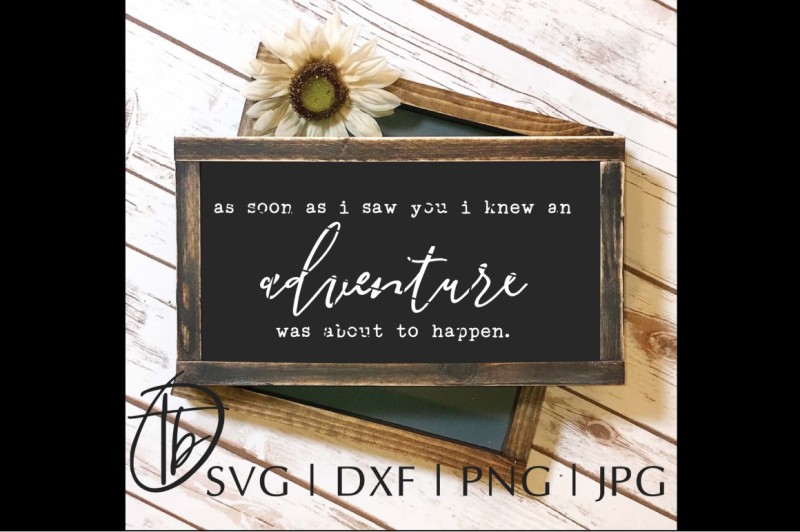 Download Free As Soon As I Saw You I Knew An Adventure Was About To Happen Svg Crafter File