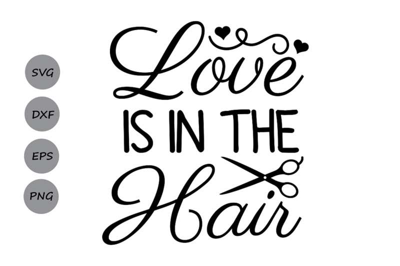 Free Love Is In The Hair Svg Hairdresser Svg Hair Stylist Svg Scissors Svg Free Svg Social Media Icons