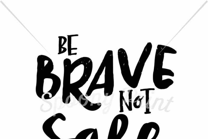 Free Be Brave Not Safe Crafter File Free Svg Files Download