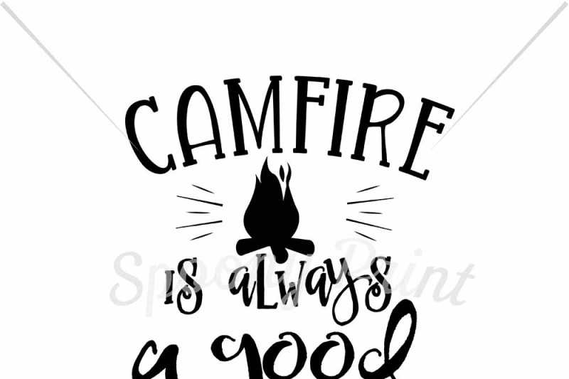 Campfire Is Always A Good Idea By Spoonyprint Thehungryjpeg Com