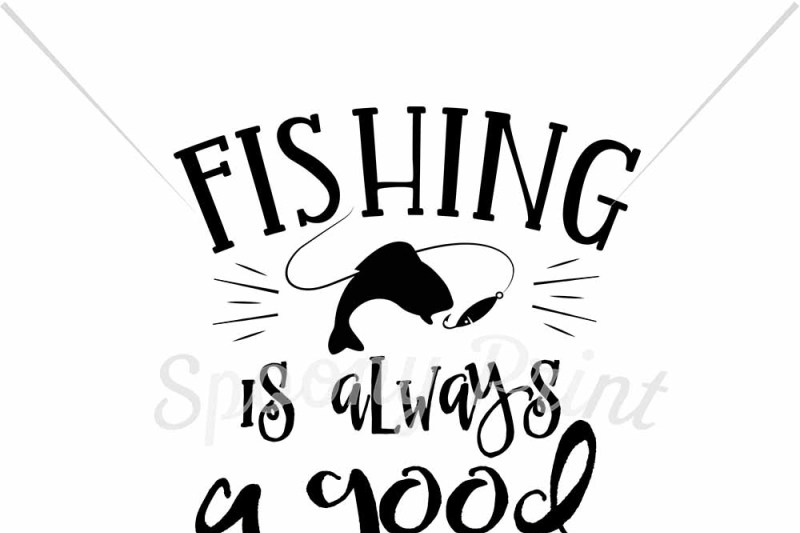 Free Fishinging Is Always A Good Idea Svg Download Svg Files Laundry Room