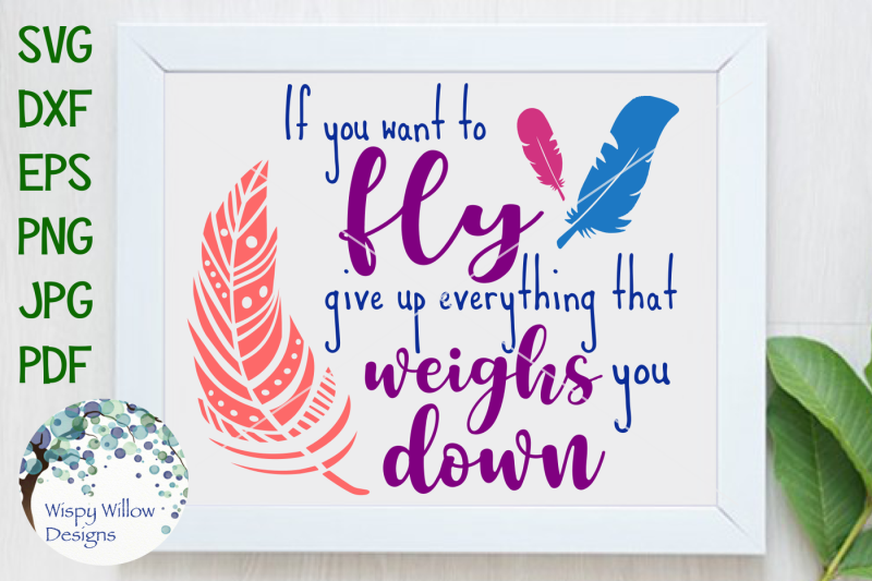 Download Free If You Want To Fly Give Up Everything That Weighs You Down Svg Dxf Crafter File