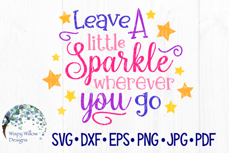 Free Leave A Little Sparkle Wherever You Go Svg Dxf Eps Png Jpg Pdf Svg 255850 Best Free Svg Cut Files
