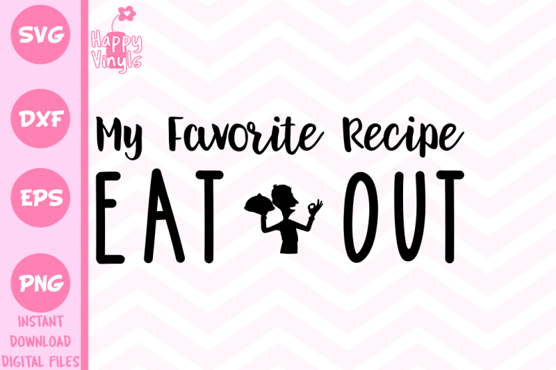 Free Funny Svg Kitchen Svg Sign My Favorite Recipe Eat Out Crafter File Free 800065 Svg Cut Files