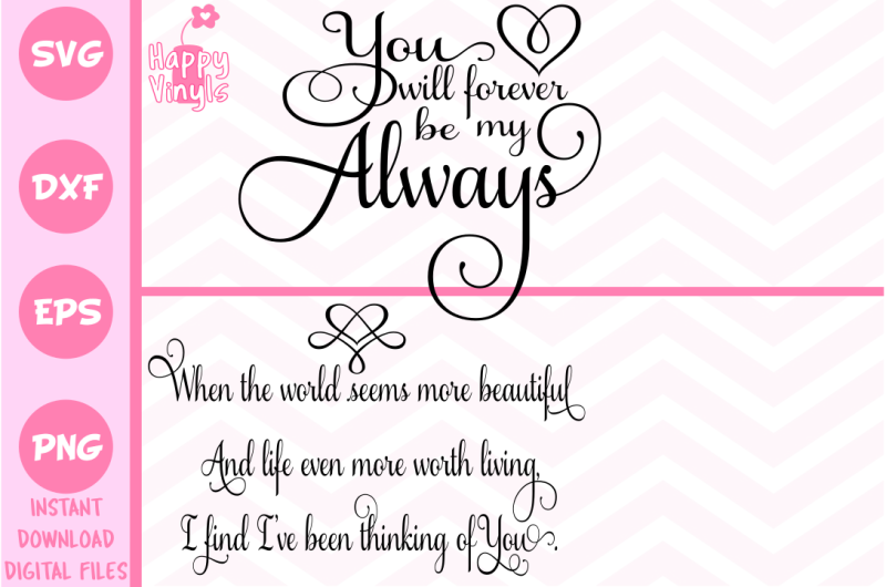Download Free Love Svg You Will Forever Be My Always Life More Beautiful Crafter File Free Svg Cut Files For Cricut And Silhouette