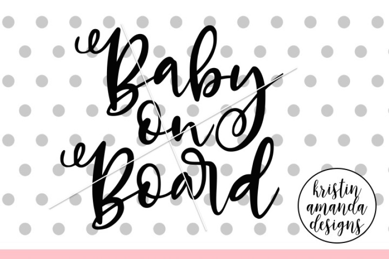 Download Baby On Board Svg Dxf Eps Png Cut File Cricut Silhouette By Kristin Amanda Designs Svg Cut Files Thehungryjpeg Com