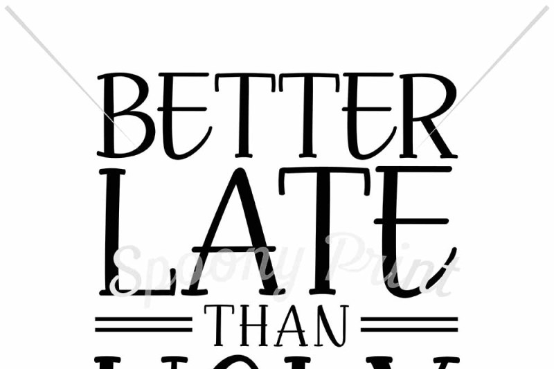 Free Better Late Than Ugly Crafter File Best Free Svg Cut Files