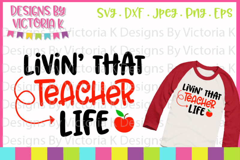 Livin That Teacher Life Cut File Svg Dxf Png Design Free Graduation Svg File