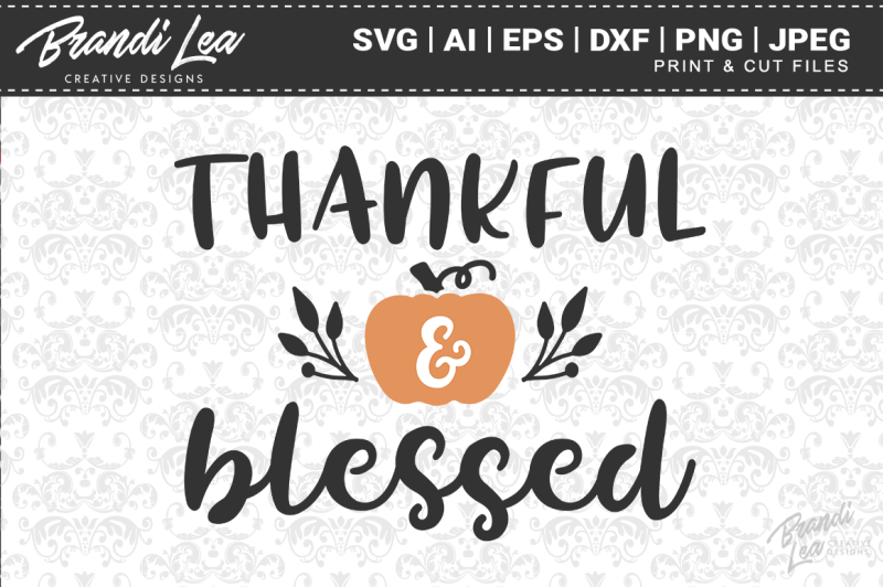 Thankful And Blessed Svg Cutting Files By Brandi Lea Designs Thehungryjpeg 2559