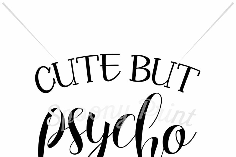 Download Free Cute But Psycho Crafter File Download Fonts Svg For Cricut And Silhouette