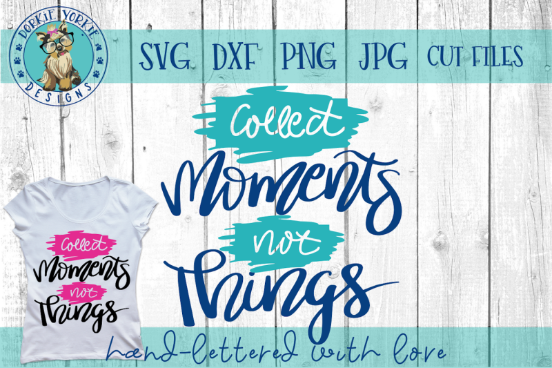 Download Free Collect Moments Not Things Hand Lettered Svg Cut File Crafter File