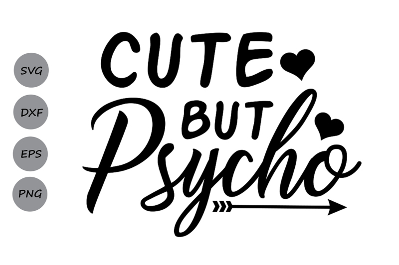 Download Free Free Cute But Psycho Svg Funny Svg Girls Svg Baby Svg Baby SVG DXF Cut File