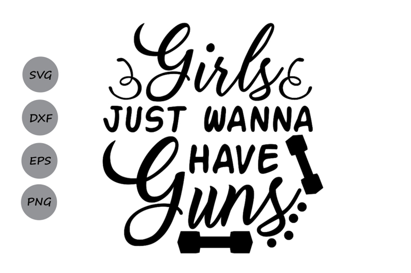 Download Girls Just Wanna Have Guns svg, Work out svg, Fitness svg ...